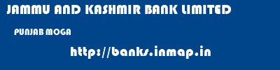 JAMMU AND KASHMIR BANK LIMITED  PUNJAB MOGA    banks information 